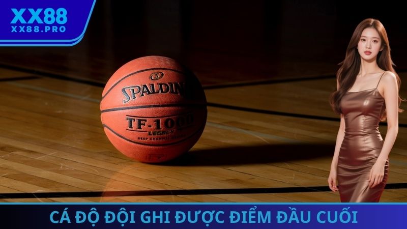 Cá độ đội ghi được điểm đầu cuối