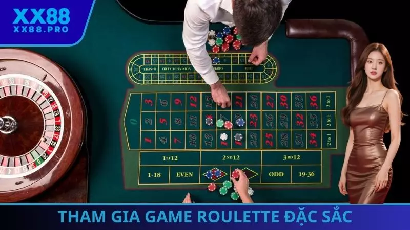 Tham gia game Roulette đặc sắc