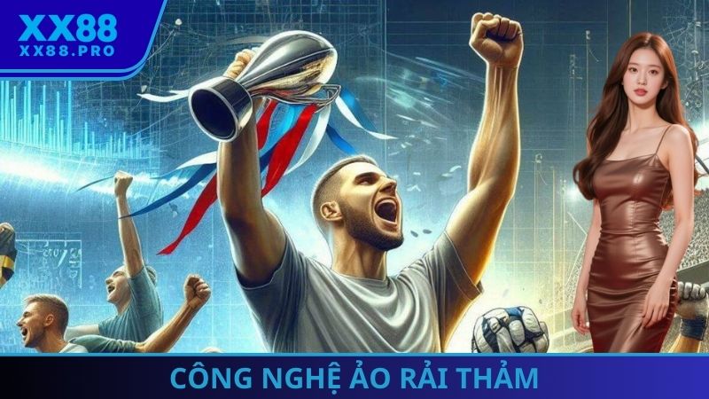 Công nghệ ảo rải thảm