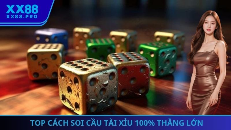 Top cách soi cầu Tài Xỉu 100% thắng lớn